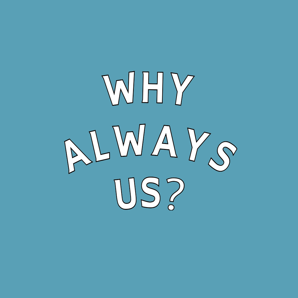 WhyAlwaysUs