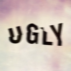 we are ugly