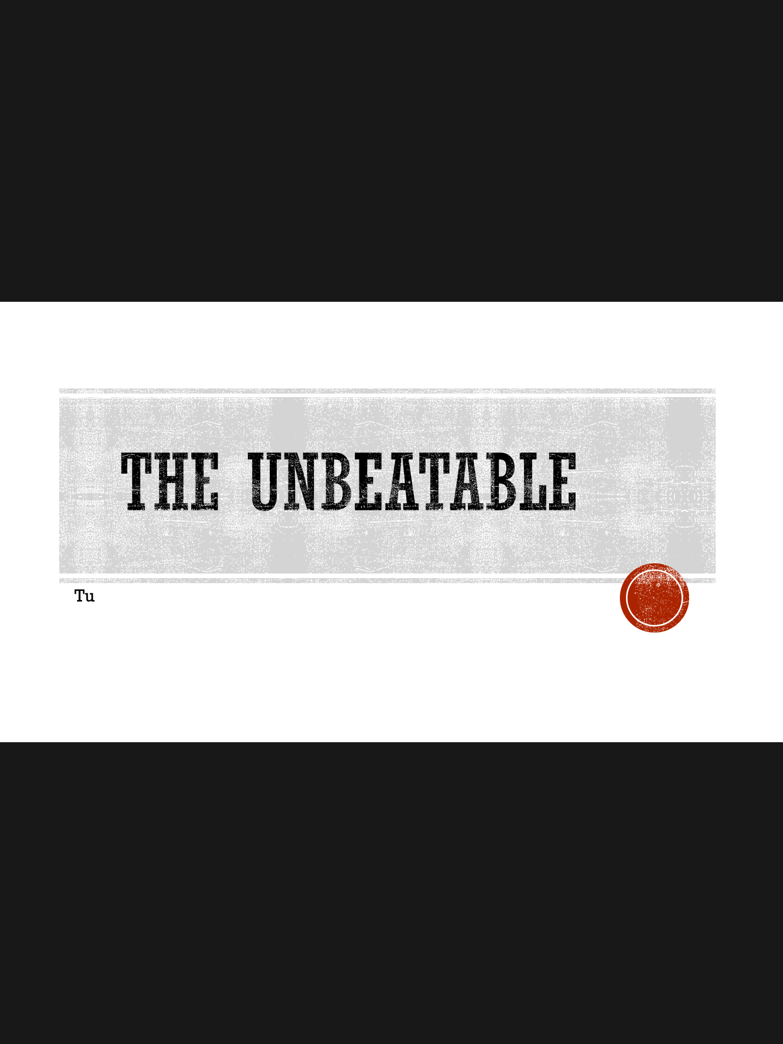 The unbeatable